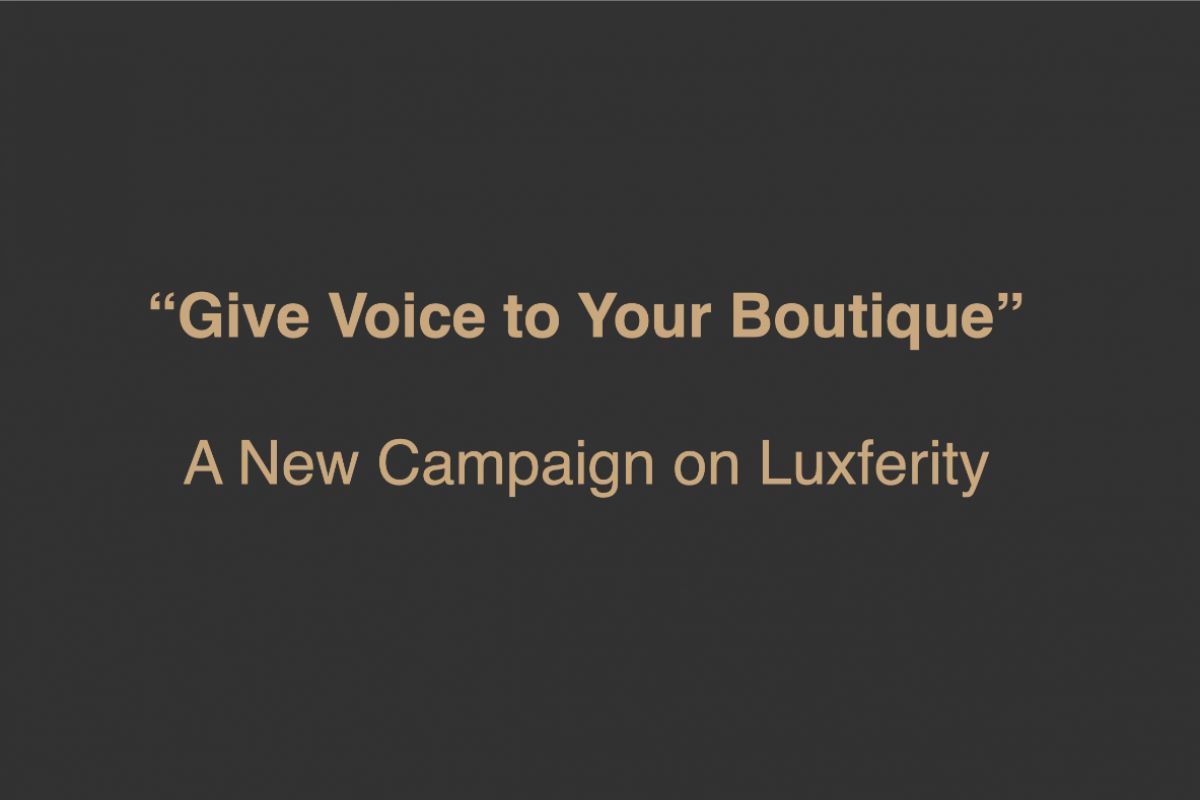 “Give Voice To Your Boutique” - New Campaign on Luxferity