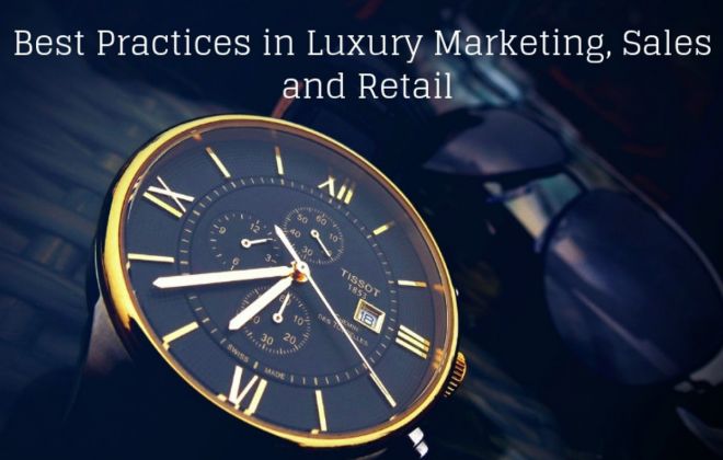Best Practices in Luxury Marketing, Sales and Retail