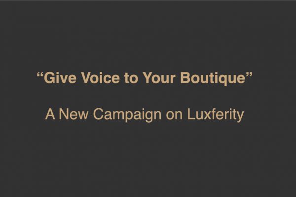 “Give Voice To Your Boutique” - New Campaign on Luxferity